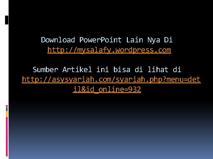 Download Power. Point Lain Nya Di http: //mysalafy. wordpress. com Sumber Artikel ini bisa