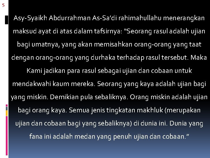 5 Asy-Syaikh Abdurrahman As-Sa’di rahimahullahu menerangkan maksud ayat di atas dalam tafsirnya: “Seorang rasul