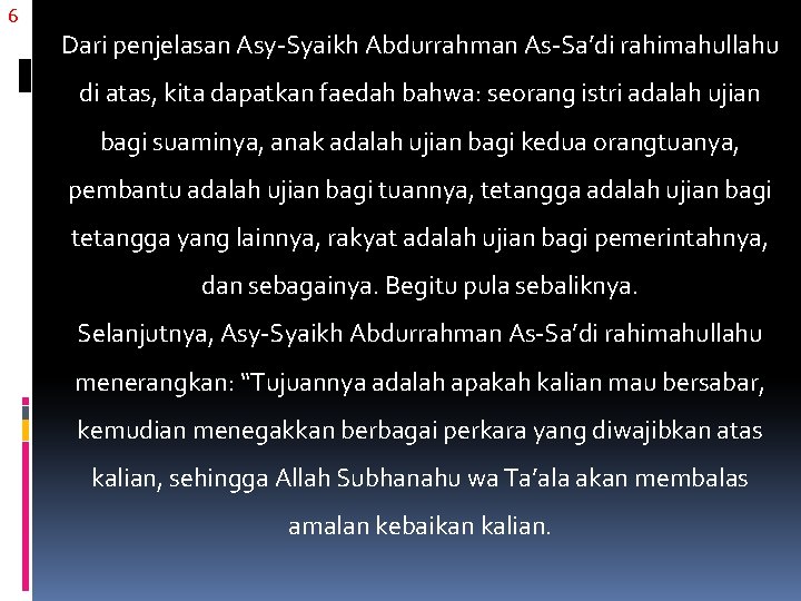 6 Dari penjelasan Asy-Syaikh Abdurrahman As-Sa’di rahimahullahu di atas, kita dapatkan faedah bahwa: seorang