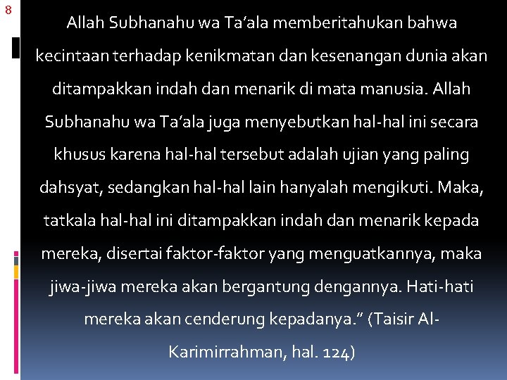 8 Allah Subhanahu wa Ta’ala memberitahukan bahwa kecintaan terhadap kenikmatan dan kesenangan dunia akan