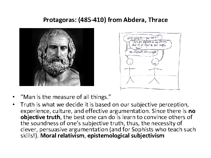Protagoras: (485 -410) from Abdera, Thrace • “Man is the measure of all things.