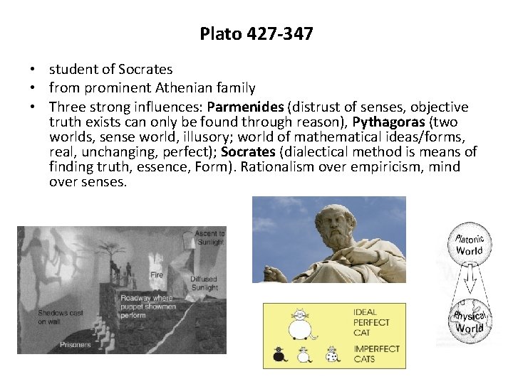Plato 427 -347 • student of Socrates • from prominent Athenian family • Three