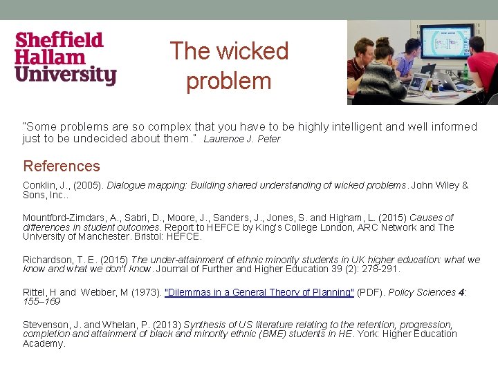 The wicked problem “Some problems are so complex that you have to be highly
