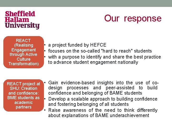 Our response REACT (Realising Engagement through Active Culture Transformation) • a project funded by