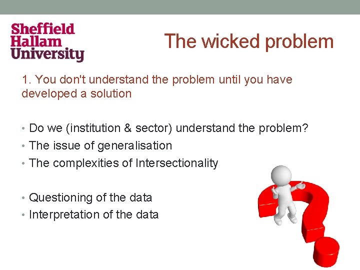 The wicked problem 1. You don't understand the problem until you have developed a