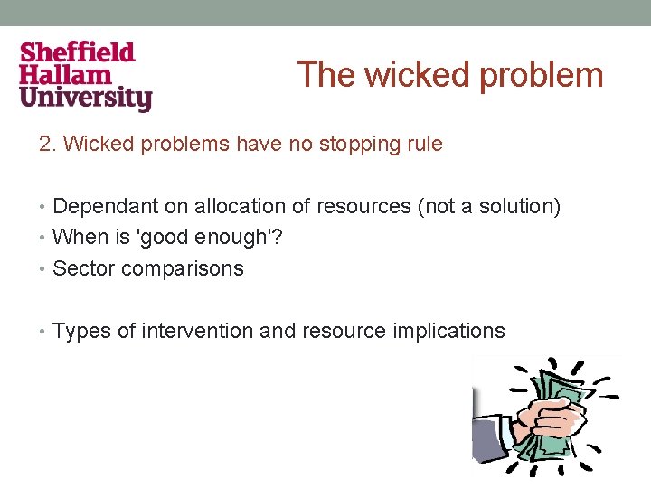 The wicked problem 2. Wicked problems have no stopping rule • Dependant on allocation