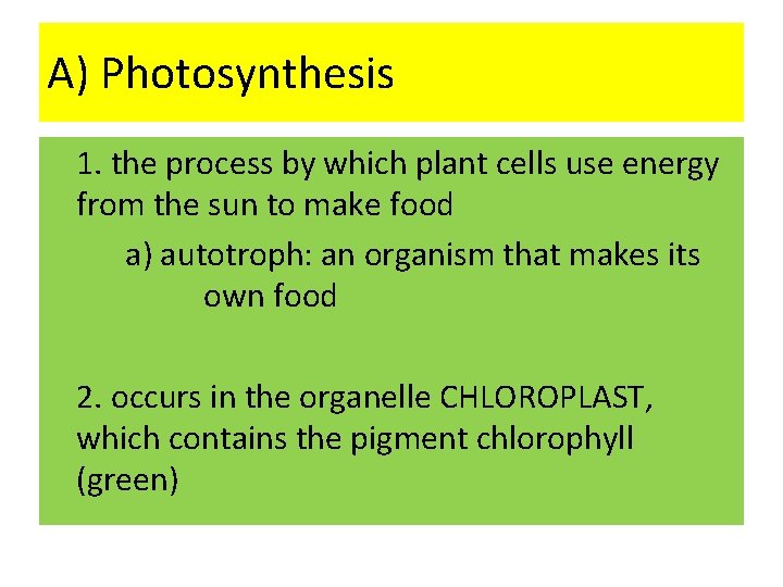 A) Photosynthesis 1. the process by which plant cells use energy from the sun