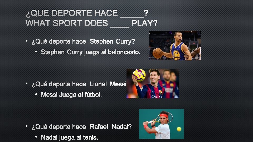 ¿QUÉ DEPORTE HACE _____? WHAT SPORT DOES ____ PLAY? • ¿QUÉ DEPORTE HACE STEPHEN
