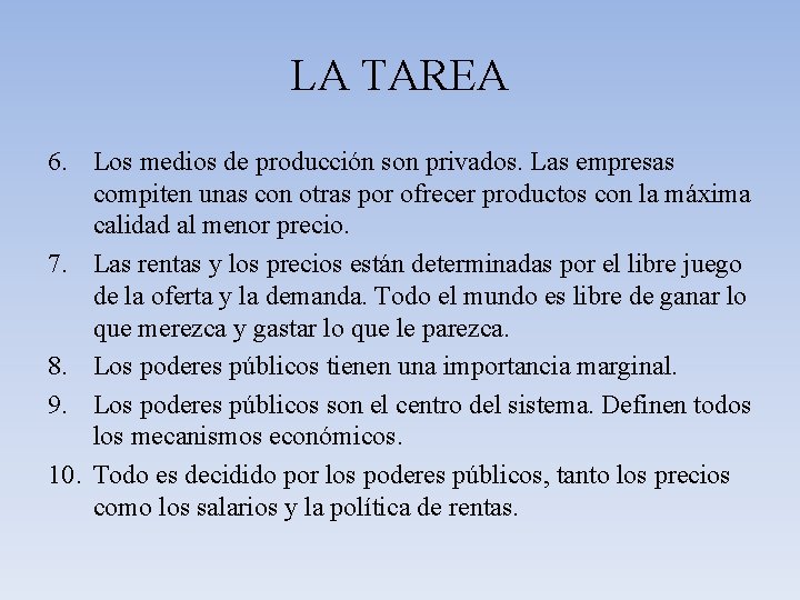 LA TAREA 6. Los medios de producción son privados. Las empresas compiten unas con