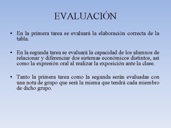 EVALUACIÓN • En la primera tarea se evaluará la elaboración correcta de la tabla.