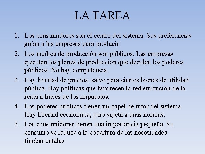 LA TAREA 1. Los consumidores son el centro del sistema. Sus preferencias guían a