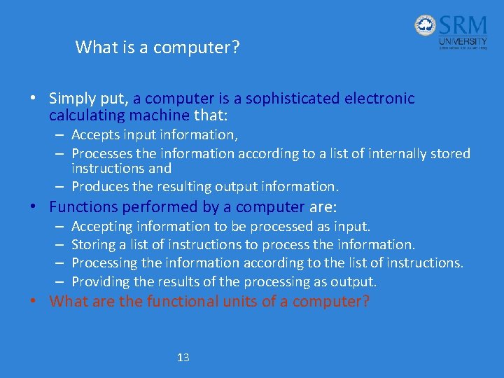 What is a computer? • Simply put, a computer is a sophisticated electronic calculating