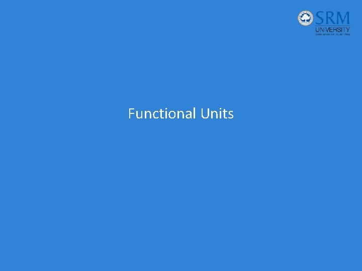 Functional Units 