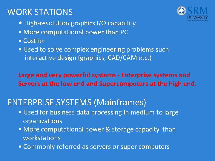 WORK STATIONS • High-resolution graphics I/O capability • More computational power than PC •