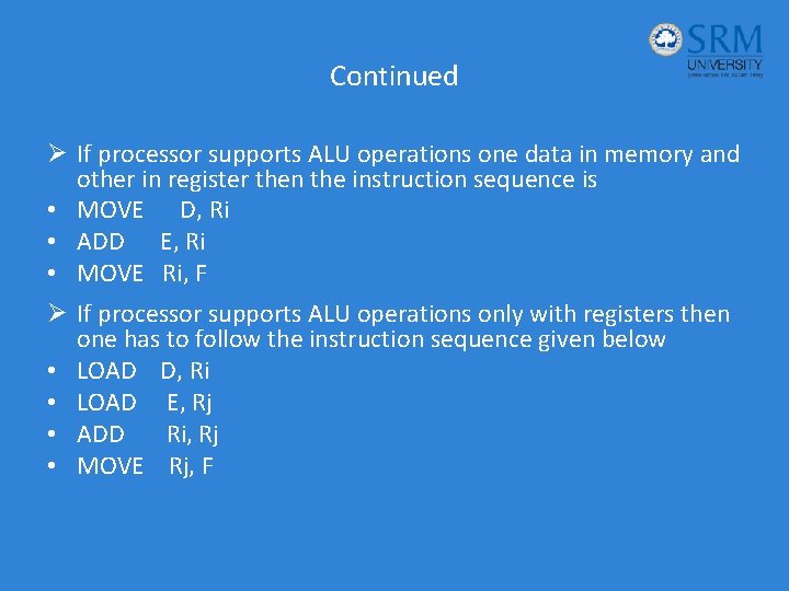 Continued Ø If processor supports ALU operations one data in memory and other in