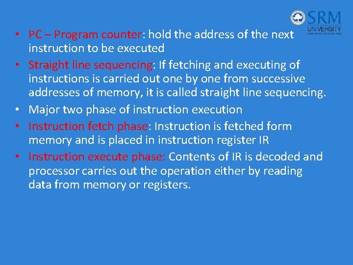  • PC – Program counter: hold the address of the next instruction to