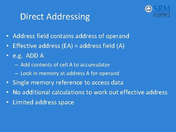 Direct Addressing • Address field contains address of operand • Effective address (EA) =