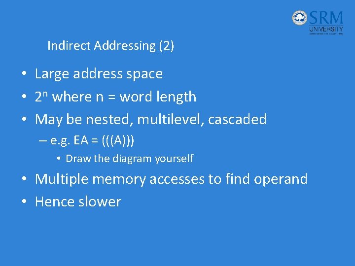 Indirect Addressing (2) • Large address space • 2 n where n = word