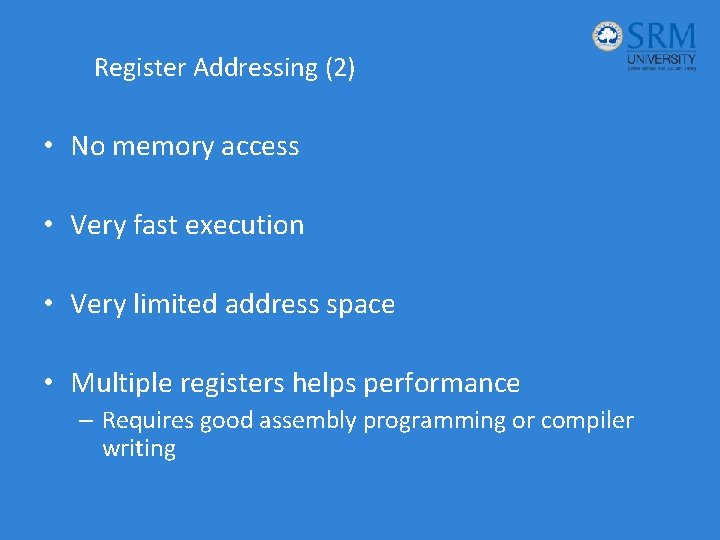 Register Addressing (2) • No memory access • Very fast execution • Very limited