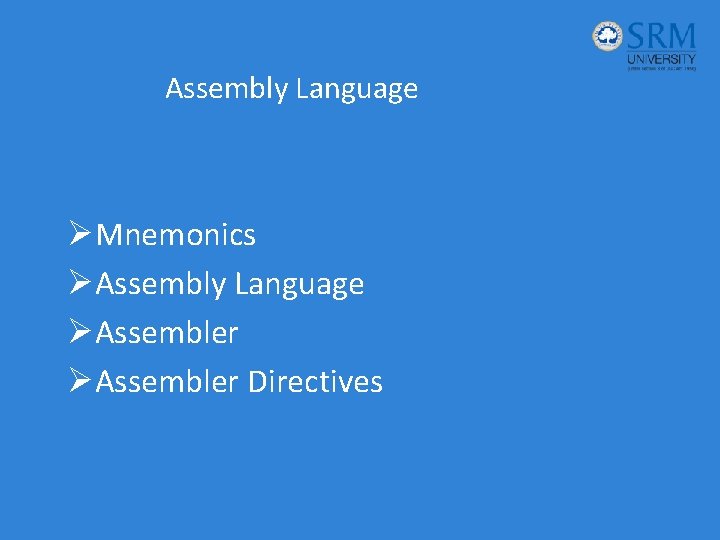 Assembly Language ØMnemonics ØAssembly Language ØAssembler Directives 