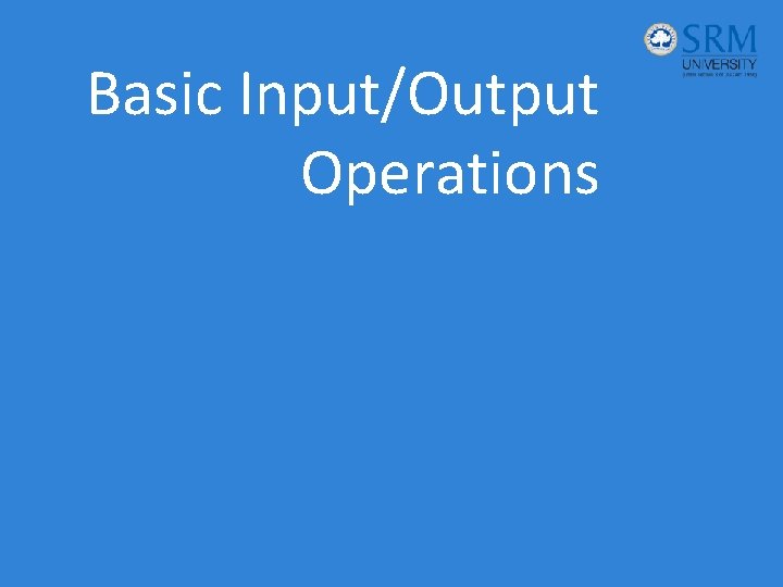 Basic Input/Output Operations 