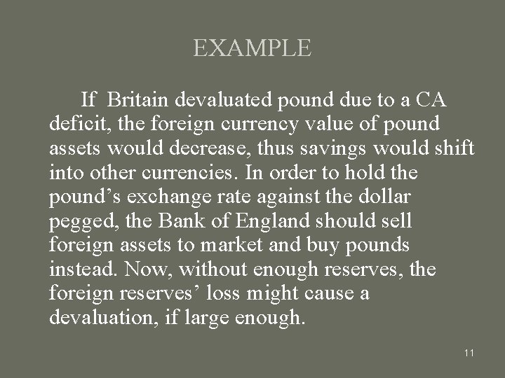 EXAMPLE If Britain devaluated pound due to a CA deficit, the foreign currency value