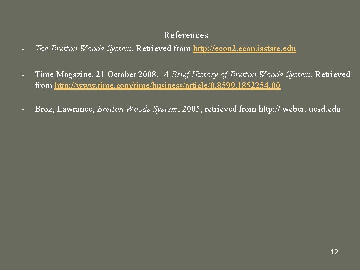 References - The Bretton Woods System. Retrieved from http: //econ 2. econ. iastate. edu