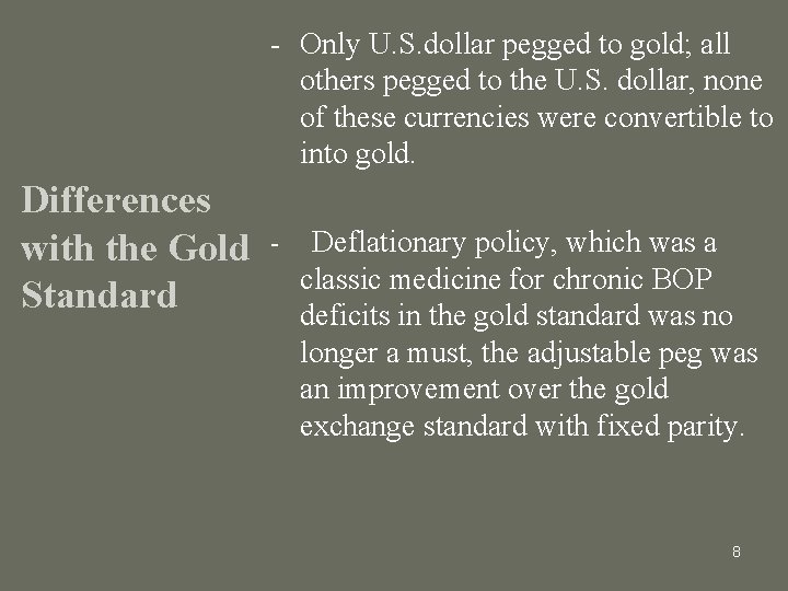 - Only U. S. dollar pegged to gold; all others pegged to the U.