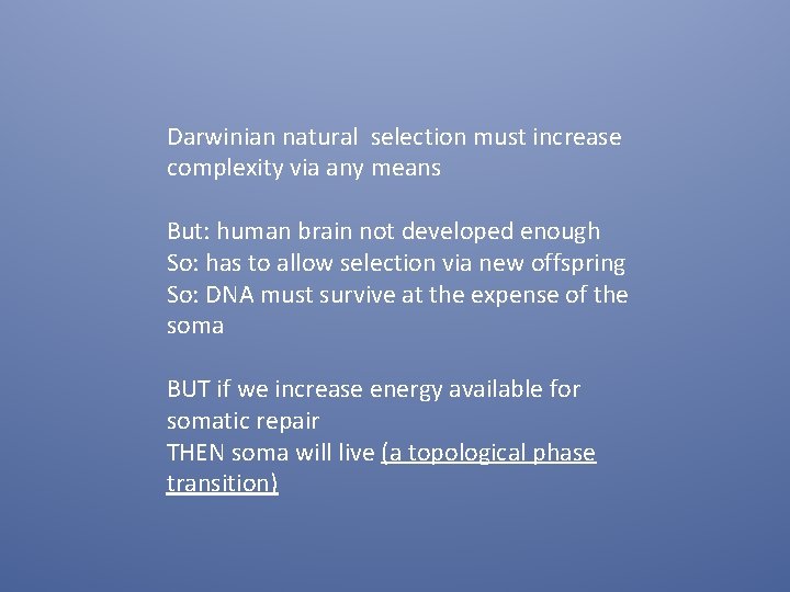 Darwinian natural selection must increase complexity via any means But: human brain not developed