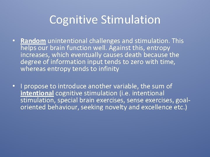 Cognitive Stimulation • Random unintentional challenges and stimulation. This helps our brain function well.