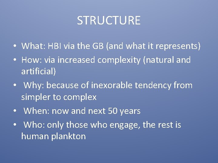 STRUCTURE • What: HBI via the GB (and what it represents) • How: via