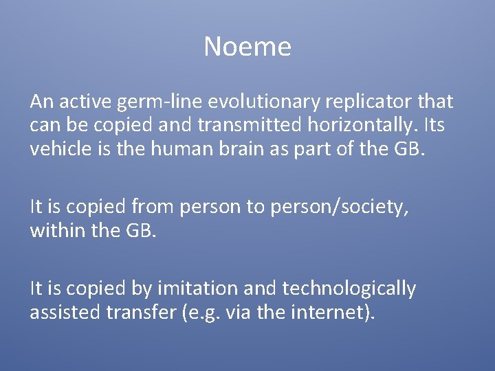 Noeme An active germ-line evolutionary replicator that can be copied and transmitted horizontally. Its