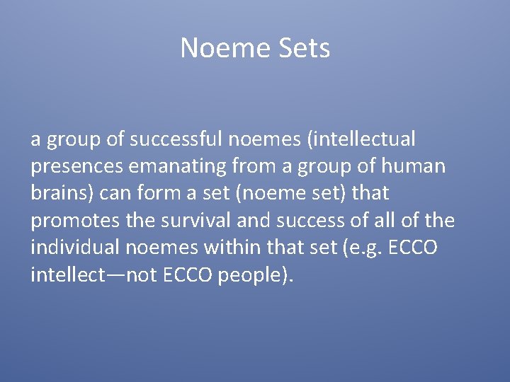 Noeme Sets a group of successful noemes (intellectual presences emanating from a group of