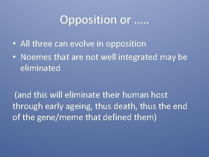 Opposition or …. . • All three can evolve in opposition • Noemes that