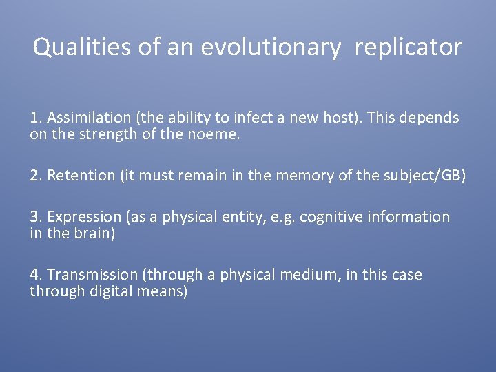Qualities of an evolutionary replicator 1. Assimilation (the ability to infect a new host).
