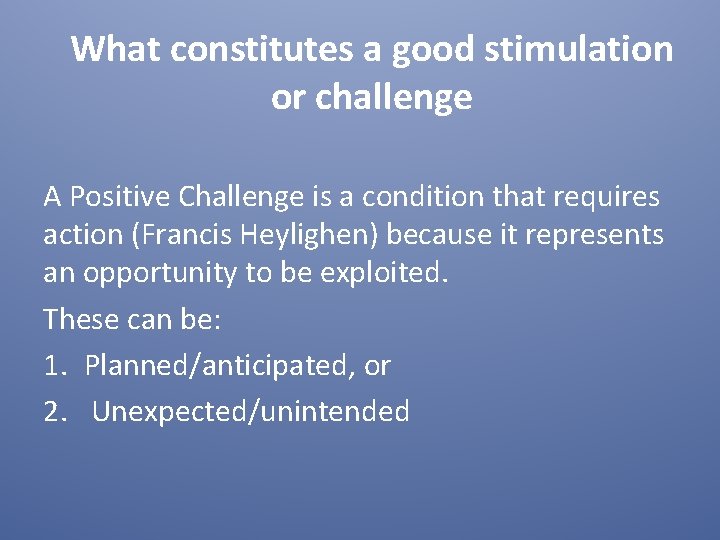 What constitutes a good stimulation or challenge A Positive Challenge is a condition that