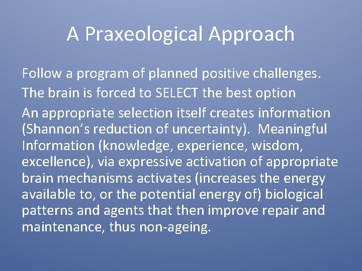 A Praxeological Approach Follow a program of planned positive challenges. The brain is forced