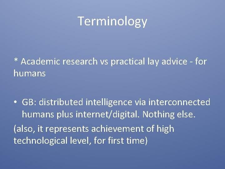 Terminology * Academic research vs practical lay advice - for humans • GB: distributed
