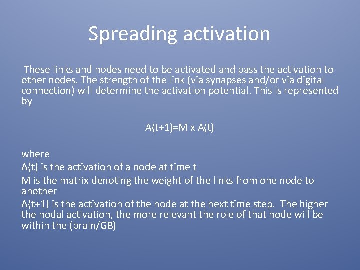 Spreading activation These links and nodes need to be activated and pass the activation