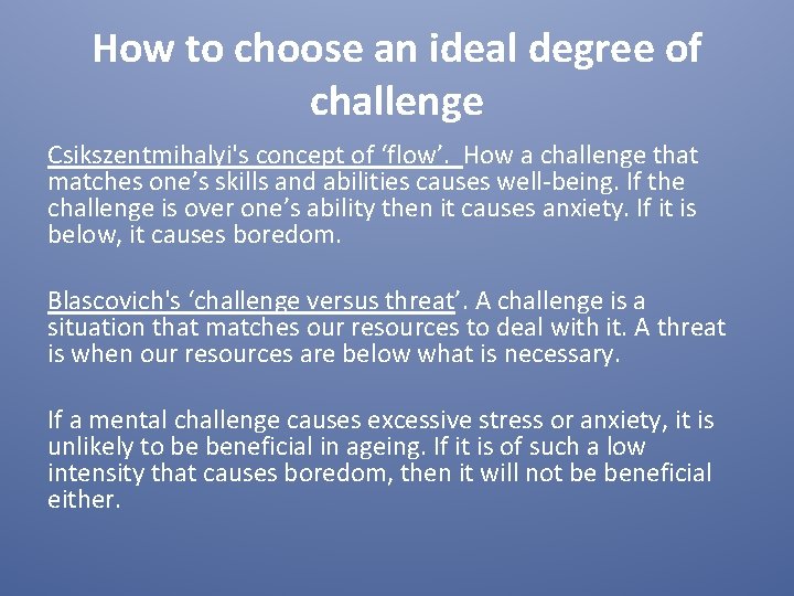 How to choose an ideal degree of challenge Csikszentmihalyi's concept of ‘flow’. How a