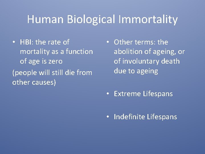 Human Biological Immortality • HBI: the rate of mortality as a function of age