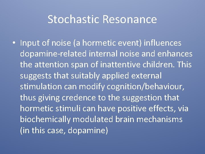 Stochastic Resonance • Input of noise (a hormetic event) influences dopamine-related internal noise and