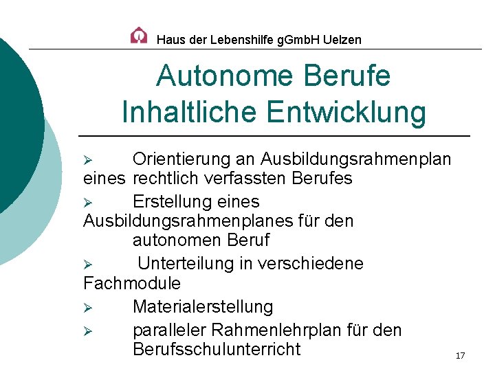 Haus der Lebenshilfe g. Gmb. H Uelzen Autonome Berufe Inhaltliche Entwicklung Orientierung an Ausbildungsrahmenplan