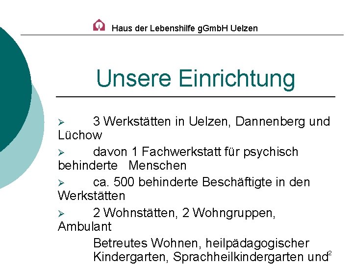 Haus der Lebenshilfe g. Gmb. H Uelzen Unsere Einrichtung 3 Werkstätten in Uelzen, Dannenberg