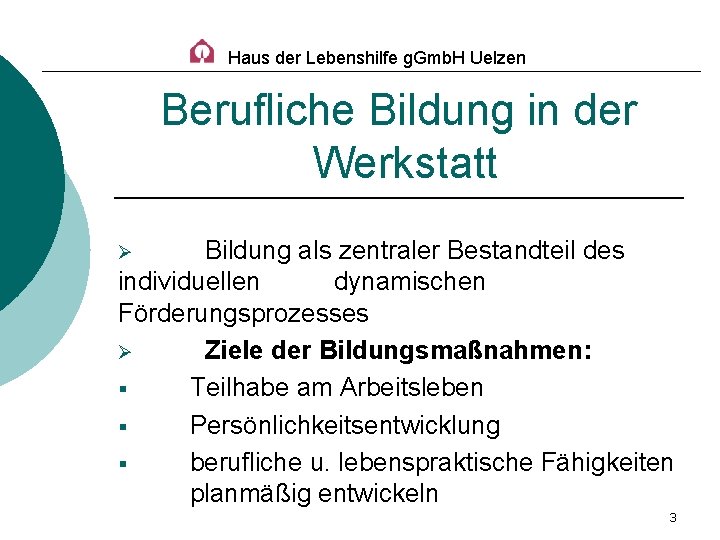 Haus der Lebenshilfe g. Gmb. H Uelzen Berufliche Bildung in der Werkstatt Bildung als