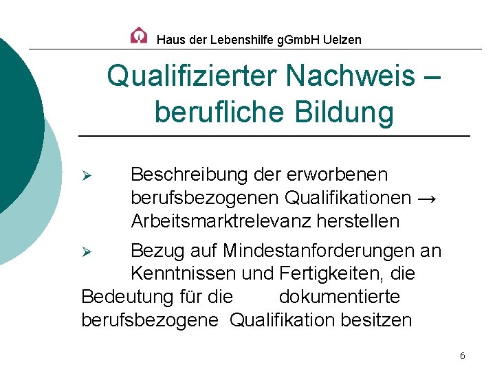 Haus der Lebenshilfe g. Gmb. H Uelzen Qualifizierter Nachweis – berufliche Bildung Ø Beschreibung