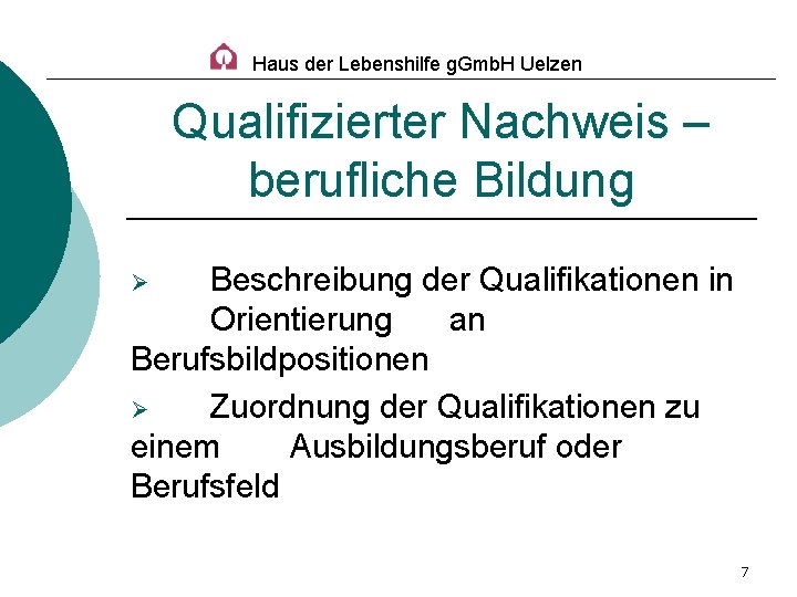 Haus der Lebenshilfe g. Gmb. H Uelzen Qualifizierter Nachweis – berufliche Bildung Beschreibung der