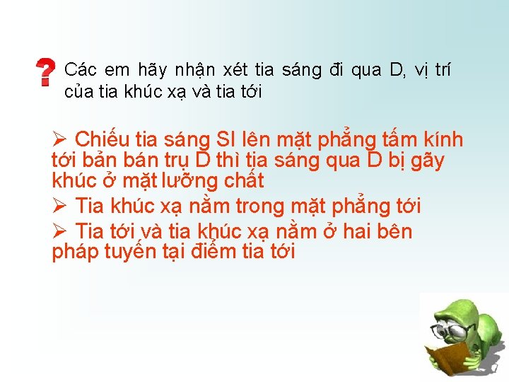 Các em hãy nhận xét tia sáng đi qua D, vị trí của tia