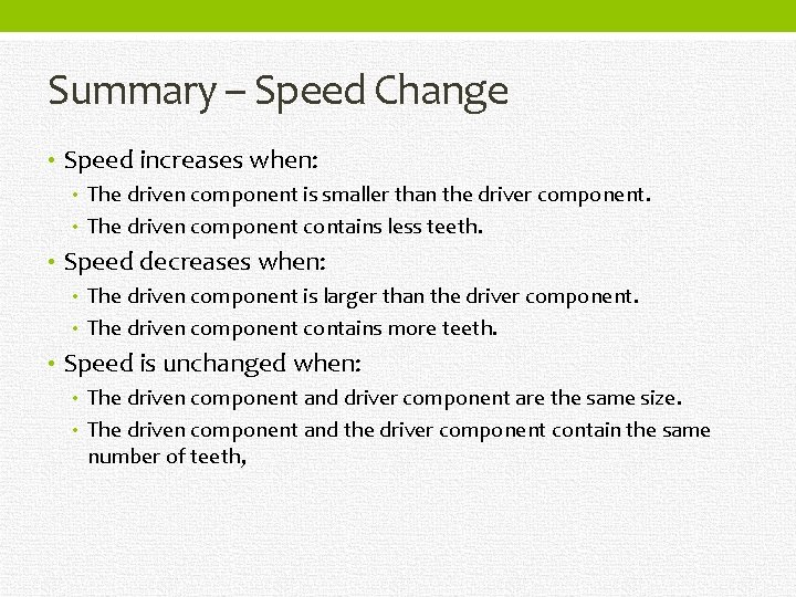 Summary – Speed Change • Speed increases when: • The driven component is smaller