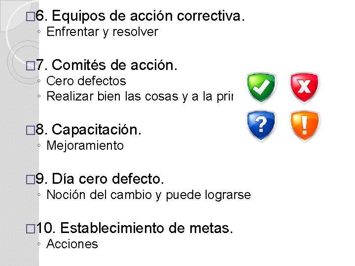 � 6. Equipos de acción correctiva. ◦ Enfrentar y resolver � 7. Comités de